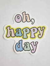 Oh, Happy Day Multicolor Beautiful Sticker Decal Awesome Embellishment Cool - £1.74 GBP