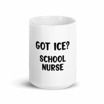 Got Ice? School Nurse 15oz Mug - £17.02 GBP