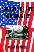 For Love of Life and Country [Hardcover] Hunter, Dean - £23.68 GBP