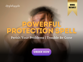 Powerful Protection Spell | Perish Your Problems | Trouble Be Gone Ritual - £154.27 GBP+