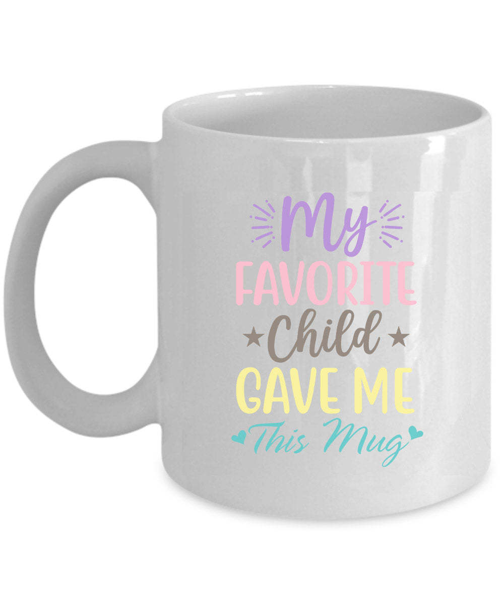 My Favorite Child Gave Me This Coffee Mug Funny Cup Mom &amp; Dad Gift From ... - £12.64 GBP+