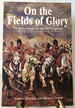 On the Fields of Glory: The Battlefields of the by Uffindel &amp; Corum (2002, TrPB) - £10.28 GBP