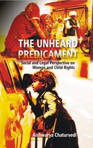 The Unheard Predicament : Social and Legal Perspective Women and Child Rights - £19.66 GBP