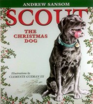 Scout: The Christmas Dog by Andrew Sansom, Illus. by Clemente Guzman III / 2006 - £6.26 GBP