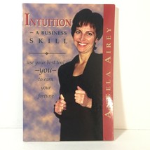 Intuition A Business Skill Use Your Best Tool YOU To Earn Your by Angela Airey - £8.60 GBP