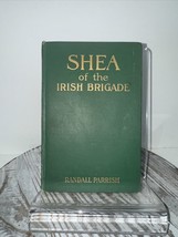 1ST Edition - Nice &quot;Shea of the Irish Brigade&quot; Randall Parrish, 1914 McClurg - £11.60 GBP