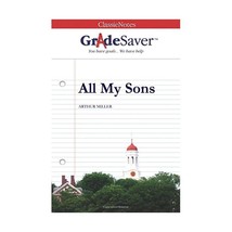 GradeSaver(tm) ClassicNotes All My Sons Elizabeth Weinbloom - $18.00