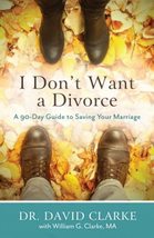 I Don&#39;t Want a Divorce: A 90 Day Guide to Saving Your Marriage [Paperbac... - £3.88 GBP