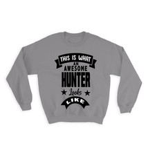 This is What an Awesome HUNTER Looks Like : Gift Sweatshirt Work Coworker Christ - £23.13 GBP