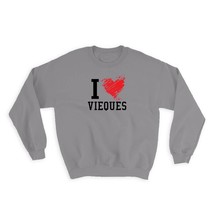 I Love Vieques : Gift Sweatshirt Puerto Rico Tropical Beach Travel Souvenir - £23.28 GBP