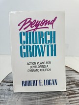 Beyond Church Growth Plans for Developing A Dynamic Church Robert Logan - £7.62 GBP