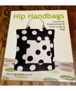 Hip handbags creating and embellishing 40 great looking bags craft sewin... - $19.75