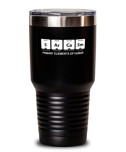 30 oz Tumbler Stainless Steel  Funny Sarcasm Primary Elements Of Humor  - £26.33 GBP