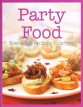 Party Food: Everyday Recipes to Enjoy NEW BOOK - £3.91 GBP