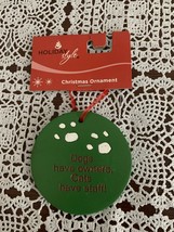 Christmas Ornament Dogs Have Owners Cats Have Staff Holiday Style NWT  Brand New - £8.75 GBP