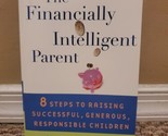 The Financially Intelligent Parent : 8 Steps to Raising Successful, Gene... - £3.78 GBP