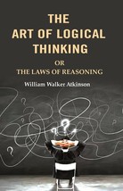 The Art of Logical Thinking: Or the Laws of Reasoning - £18.80 GBP