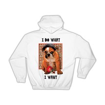 Mad Bulldog : Gift Hoodie I Do What I Want Sarcastic Funny Humor Dog Pet Animal - £28.85 GBP