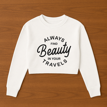 Always find Beauty in my travels Womens Cropped Crewneck Sweater - $577.41 MXN