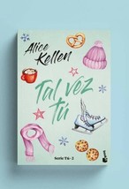 TAL VEZ TU PT 2 DE LA SERIE &quot; TU &quot; - ALICE KELLEN - NUEVO EN ESPAÑOL -EN... - £23.96 GBP