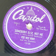 1948 PEE WEE HUNT Somebody Else Not Me 78 RPM 10 inch CAPITOL 15105 VG S... - $15.00