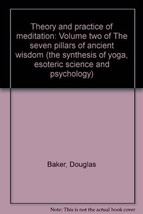 Theory and practice of meditation: Volume two of The seven pillars of ancient wi - £96.75 GBP
