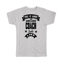 This is What an Awesome COACH Looks Like : Gift T-Shirt Work Coworker Christmas - £14.15 GBP