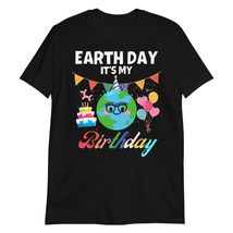 Earth Day It&#39;s My Birthday B-Earth Day Shirt Black - £15.70 GBP+