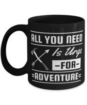 All You Need is an Urge for Adventure, black Coffee Mug, Coffee Cup 11oz.  - £19.95 GBP
