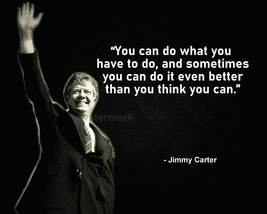 Jimmy Carter &quot;You Can Do What You Have To Do&quot; Quote Photo Print All Sizes - £4.45 GBP+