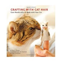 Crafting with Cat Hair: Cute Handicrafts to Make With Your Cat Tsutaya, ... - $109.00