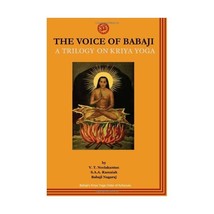 The Voice of Babaji: A Trilogy on Kriya Yoga S.A.A. Ramaiah and Babaji Nagaraj V - $26.00