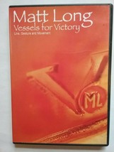 Matt Long : Vessels for Victory, Line, Gesture and Movement DVD 2004 - $18.55