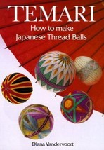 Temari : How to Make Japanese Thread Balls by Diana Vandervoort (1991, Trade... - £7.60 GBP
