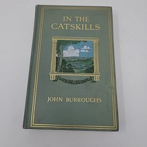 In The Catskills: Selections From The Writings Of John Burroughs 1910 HC... - £72.54 GBP