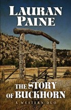 The Story of Buckhorn - Lauran Paine - 1st Edition Hardcover - NEW - £15.98 GBP