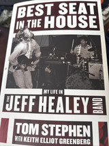 Best Seat in the House : My Life IN the Jeff Healey Band by Tom Stephen - $37.06