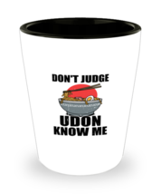 Shot Glass Party Funny Don&#39;t Judge Udon Know Me  - £15.91 GBP
