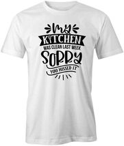 MY KITCHEN WAS CLEAN TShirt Tee Short-Sleeved Cotton CLOTHING S1WSA244 - $17.81+