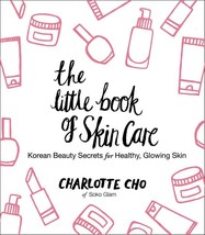 The Little Book of Skin Care: Korean Beauty Secrets for Healthy, Glowing... - $6.89