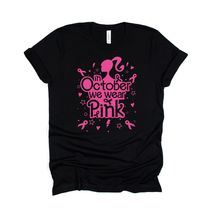 In October We Wear Pink - Breast Cancer Awareness Tee - $25.00+