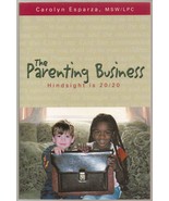The Parenting Business: Hindsight is 20/20 [Paperback] Esparza, Carolyn - $6.65 CAD