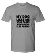 Dog Lover TShirt My Dog Likes Me Ash-P-Tee  - £18.94 GBP