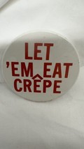 1970&#39;s Let &#39;Em Eat Crepe  2 1/4&quot; Pinback Button - £19.04 GBP