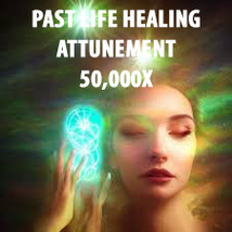 50,000x Past Life Healing Attunement Energy Advanced Work High Magick - $299.70