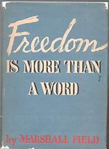 Freedom Is More Than A Word By Marshall Field University Chicago 1945 Hc Signed - £62.53 GBP