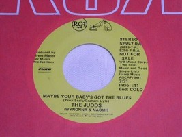 THE JUDDS MAYBE YOUR BABY&#39;S GOT THE BLUES 45 RPM RECORD VINYL RCA LABEL ... - £12.63 GBP