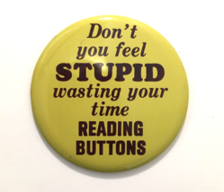 Vintage Don&#39;t You Feel Stupid Wasting Time Reading Buttons Japan Pin Pin... - $14.00