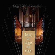 Fugue For Steppe With Organ [Audio CD] Hartyga feat. Andrey Bardin - £9.40 GBP