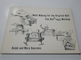 Mold Making For The Original Doll The Blufrogg Method, Gonzales 1989 Vtg - £22.41 GBP